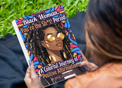 Black Woman, You’re the Sh*t! Period: Self-Care Coloring Book