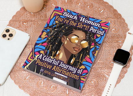 Black Woman, You’re the Sh*t! Period: Self-Care Coloring Book