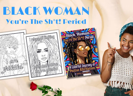 Black Woman, You’re the Sh*t! Period: Self-Care Coloring Book